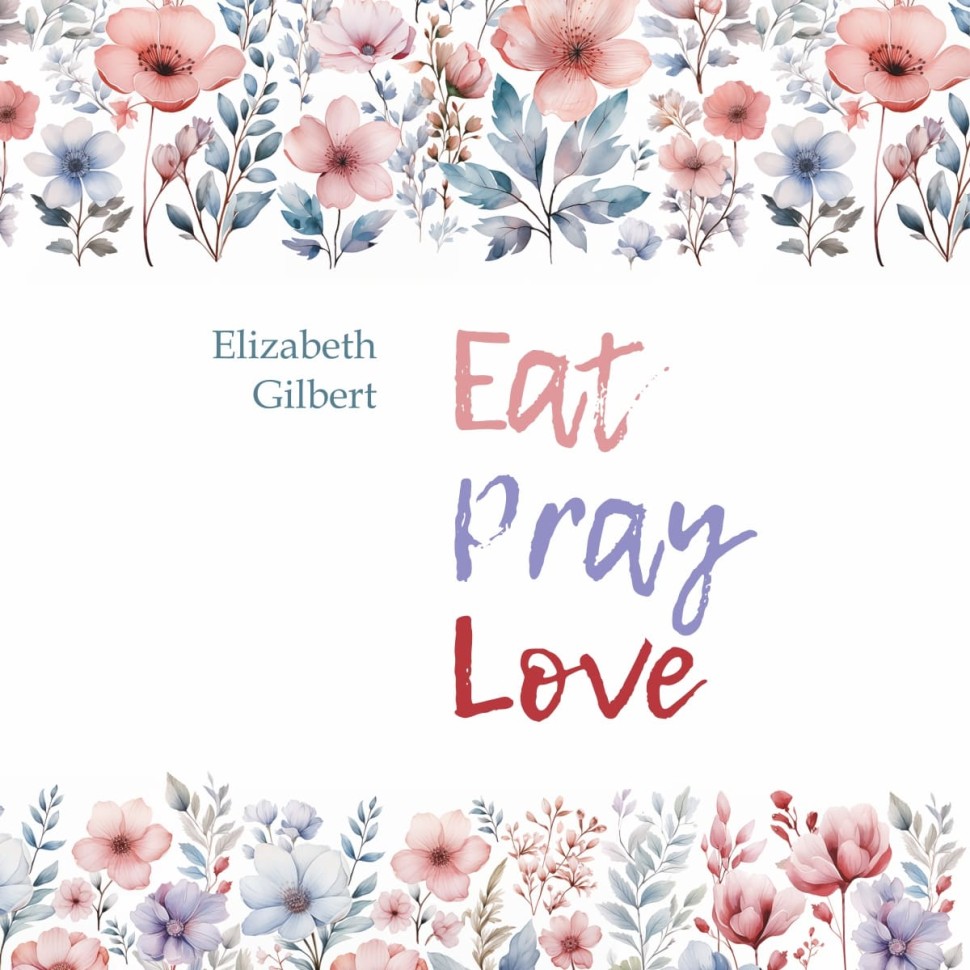 Аудиокнига. Eat Pray Love. Есть, молиться, любить | Аудиоприложения к книгам английского языка
