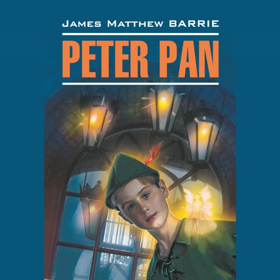 Аудиокнига. Peter Pan. Питер Пэн | Аудиоприложения к книгам английского языка