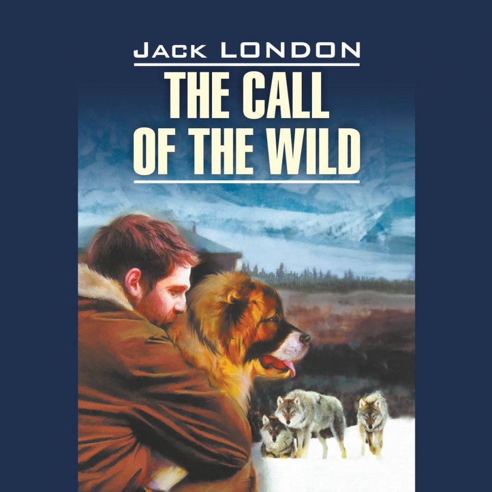 Аудиокнига. The Call of the Wild. Зов предков | Аудиоприложения к книгам английского языка