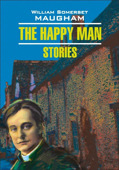 Счастливый человек. Рассказы. The Happy man. Stories | Книги в оригинале на английском языке