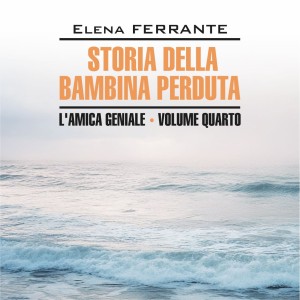 Аудиокнига. История о пропавшем ребенке. Неаполитанский квартет кн.4. STORIA DELLA BAMBINA PERDUTA