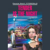 Аудиокнига. Tender is the Night. Ночь нежна
