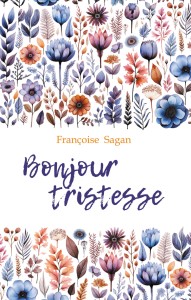Здравствуй, грусть. Немного солнца в холодной воде. Bonjour Tristesse