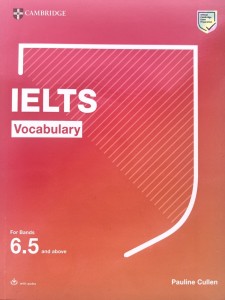 Cambridge IELTS Vocabulary (For Band 6.5 and Above)
