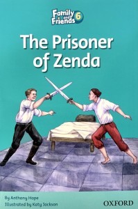 Family and Friends 6 Readers. The Prisoner Of Zenda. Узник Зенды
