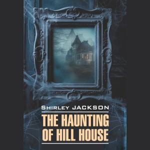 Аудиокнига. The Haunting of Hill House. Призрак дома на холме