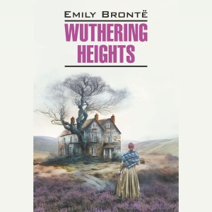 Аудиокнига. WUTHERING HEIGHTS. Грозовой перевал
