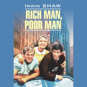 Аудиокнига. Rich Man, Poor Man.  Богач, бедняк
