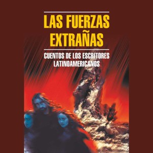 Аудиокнига. Las Fuerzas Extranas. Cuentos de los Escritores Latinoamericanos. Чуждые силы. Рассказы латиноамериканских писателей